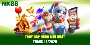 Truy Cập NK88 Mới Nhất Tháng 12/2025